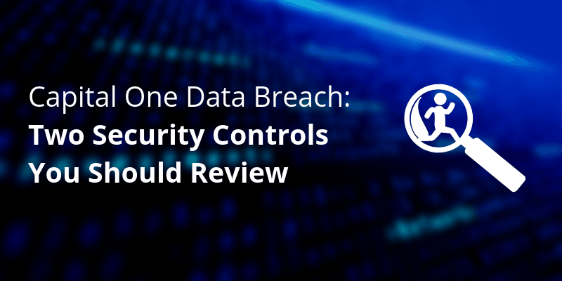 Capital One Data Breach - 2 security controls you should review - Onica blog